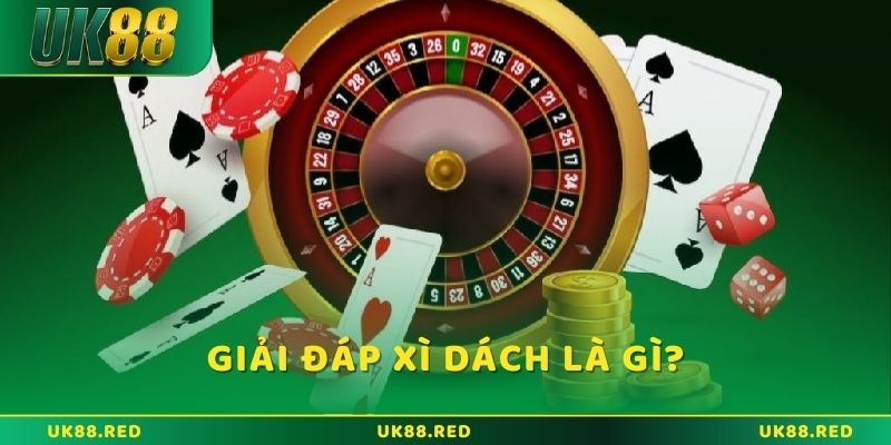 Bí quyết chơi xì dách là gì? Và những điền cần nhớ Giải đáp tất tần tật về xì dách là gì tại UK88?
