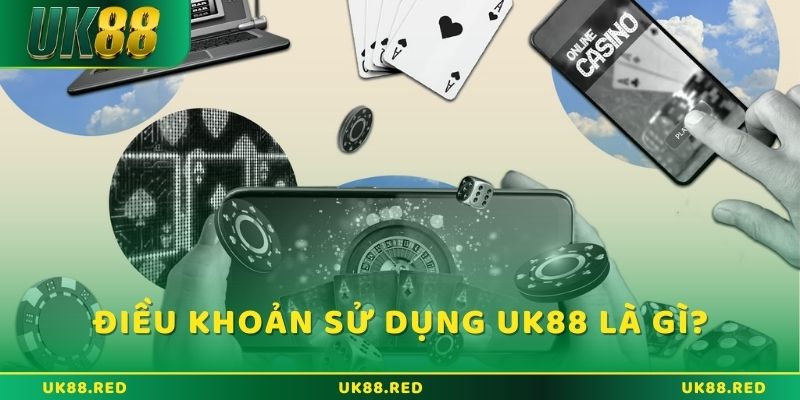 Điều khoản sử dụng UK88: Quyền lợi và trách nhiệm cần nhớ Khái niệm chính xác về điều khoản sử dụng UK88