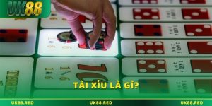 Tài xỉu là gì? Cách chơi và chiến thuật tăng cơ hội thắng cùng UK88