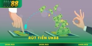 Rút tiền UK88 và những điều cần biết khi thực hiện