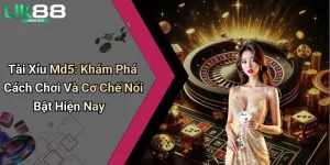 Tài Xỉu Md5: Khám Phá Cách Chơi Và Cơ Chế Nổi Bật Hiện Nay